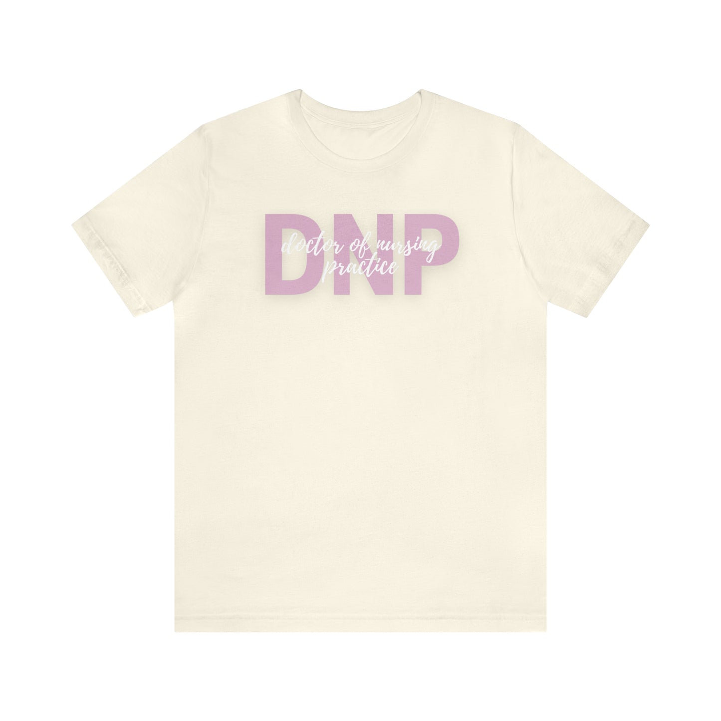 Doctor of Nursing Practice DNP Shirt, Nurse RN APRN Shirt, Doctor Shirt, Nursing School Gift, Gift for Nurses, Nursing Instructor Tee