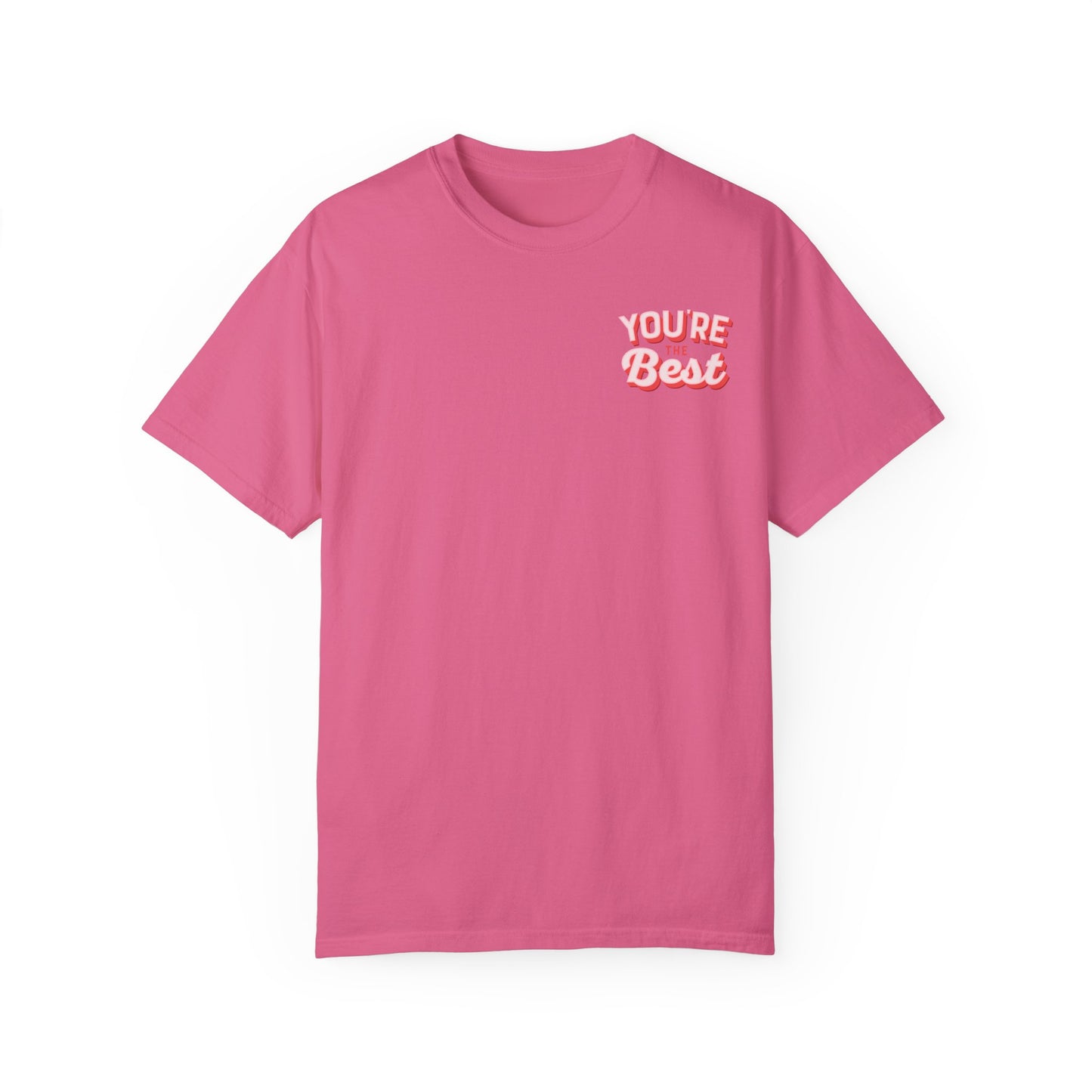 You're the Best Oversize T-Shirt Valentine's Day Sweetheart Valentine's Day Gift Best Friend Mom Wife Girlfriend Gift Teacher Gift