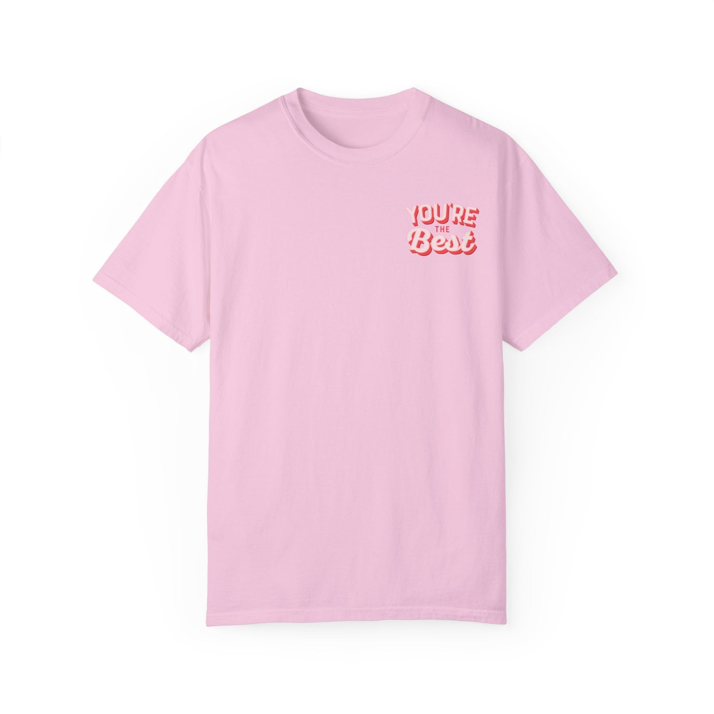 You're the Best Oversize T-Shirt Valentine's Day Sweetheart Valentine's Day Gift Best Friend Mom Wife Girlfriend Gift Teacher Gift