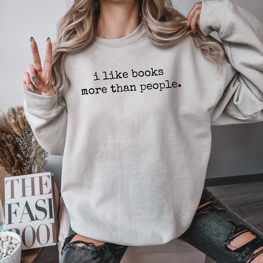 I Like Books More Than People Sweatshirt Booktok Booklover Bookstagram Bookworm Reader Reading Hoodie Gift for Her Him Teacher Gift